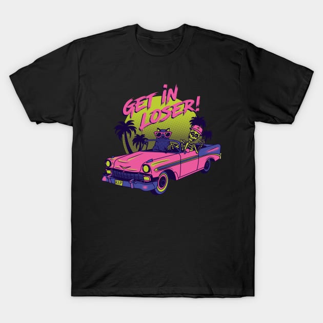 Get in Loser T-Shirt by nkta